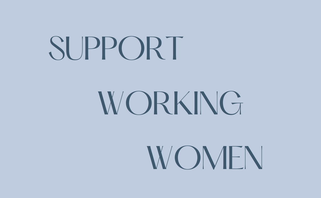 Support Women in the Workplace & Everywhere Else Too